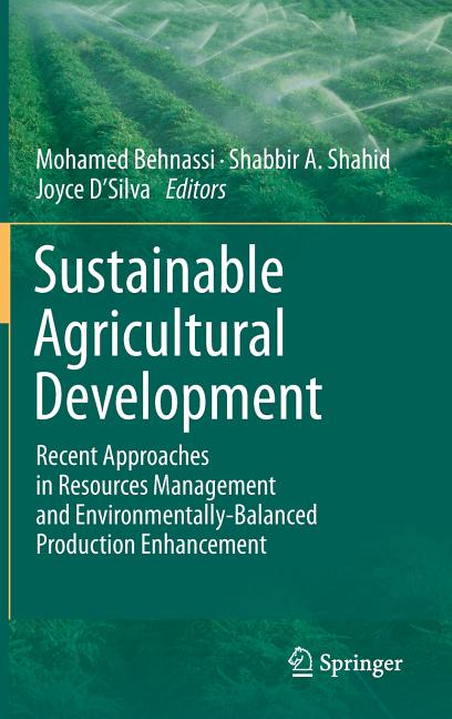 Sustainable Agricultural Development: Recent Approaches in Resources Management and Environmentally-Balanced Production Enhancement - Ingram