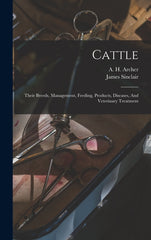 Cattle: Their Breeds, Management, Feeding, Products, Diseases, And Veterinary Treatment - Ingram