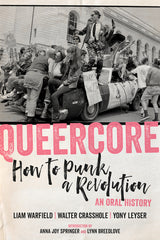 Queercore: How to Punk a Revolution: An Oral History - Ingram