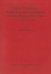 Pottery Production, Distribution and Consumption in Early Minoan West Crete: An analytical perspective - Ingram