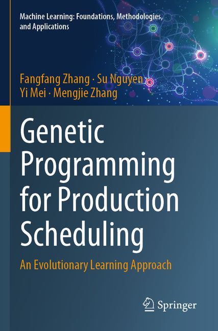 Genetic Programming for Production Scheduling: An Evolutionary Learning Approach (2021) - Ingram
