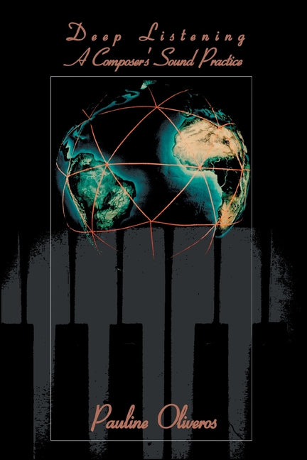 Deep Listening: A Composer's Sound Practice - Ingram