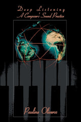 Deep Listening: A Composer's Sound Practice - Ingram