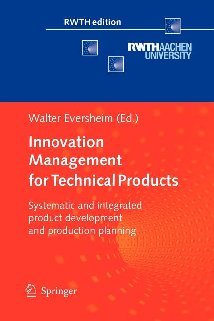 Innovation Management for Technical Products: Systematic and Integrated Product Development and Production Planning - Ingram