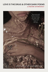 Love Is the Drug & Other Dark Poems: A Poetry Anthology - Ingram