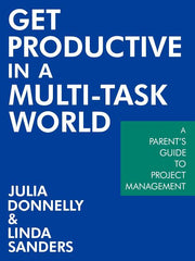 Get Productive in a Multi-Task World: A Parent's Guide to Project Management - Ingram