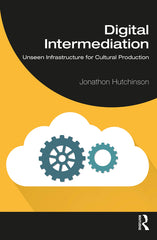 Digital Intermediation: Unseen Infrastructure for Cultural Production - Ingram