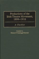 Productions of the Irish Theatre Movement, 1899-1916: A Checklist - Ingram