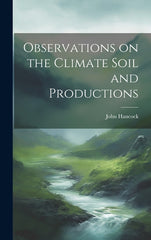 Observations on the Climate Soil and Productions - Ingram