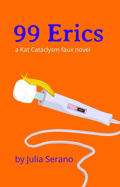 99 Erics: a Kat Cataclysm faux novel - Ingram