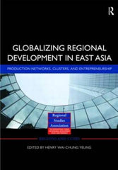 Globalizing Regional Development in East Asia: Production Networks, Clusters, and Entrepreneurship - Ingram