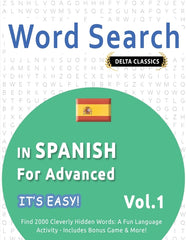 Word Search in Spanish for Advanced - It's Easy! Vol.1 - Delta Classics - Find 2000 Cleverly Hidden Words: A Fun Language Activity - Includes Bonus Ga - Ingram
