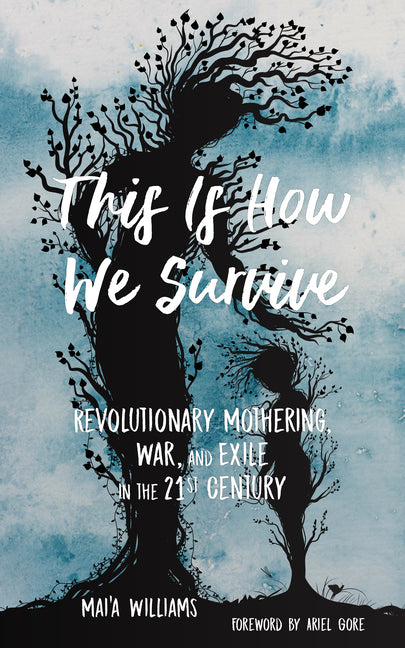 This Is How We Survive: Revolutionary Mothering, War, and Exile in the 21st Century - Ingram