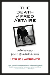 Death of Fred Astaire: And Other Essays from a Life Outside the Lines - Ingram