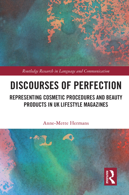 Discourses of Perfection: Representing Cosmetic Procedures and Beauty Products in UK Lifestyle Magazines - Ingram