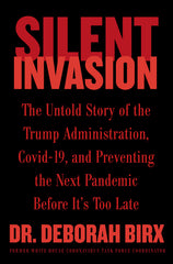 Silent Invasion: The Untold Story of the Trump Administration, Covid-19, and Preventing the Next Pandemic Before It's Too Late - Ingram