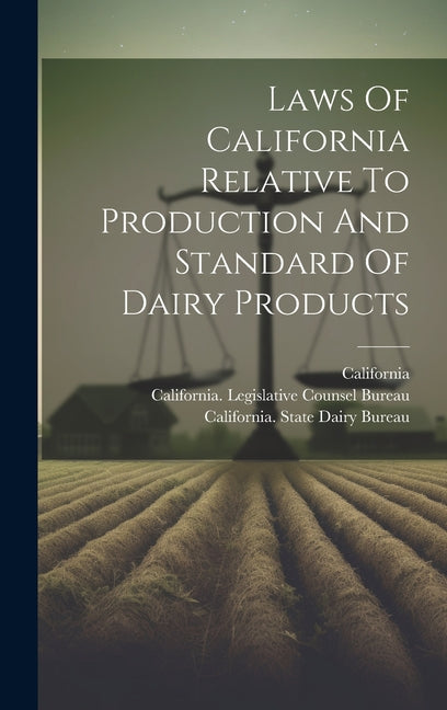 Laws Of California Relative To Production And Standard Of Dairy Products - Ingram