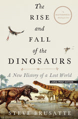 Rise and Fall of the Dinosaurs: A New History of a Lost World - Ingram