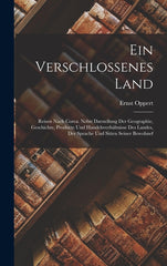 Verschlossenes Land: Reisen Nach Corea. Nebst Darstellung Der Geographie, Geschichte, Producte Und Handelsverhältnisse Des Landes, Der Spra - Ingram