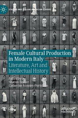 Female Cultural Production in Modern Italy: Literature, Art and Intellectual History (2023) - Ingram