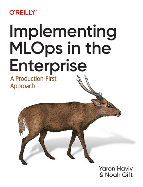 Implementing MLOps in the Enterprise: A Production-First Approach - Ingram
