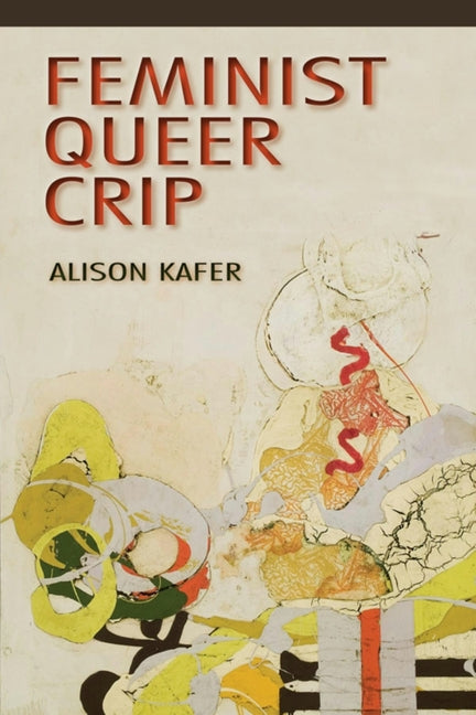 Feminist, Queer, Crip - Ingram
