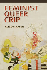 Feminist, Queer, Crip - Ingram