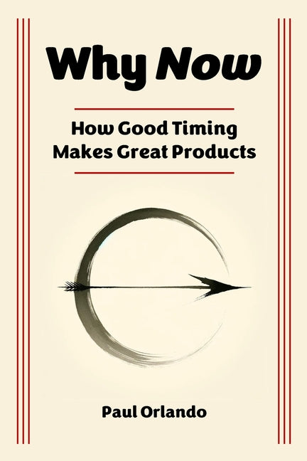 Why Now?: How Good Timing Makes Great Products - Ingram