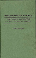 Personalities and Products: A Historical Perspective on Advertising in America - Ingram