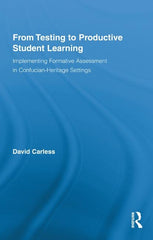 From Testing to Productive Student Learning: Implementing Formative Assessment in Confucian-Heritage Settings - Ingram