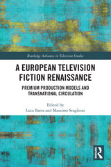 European Television Fiction Renaissance: Premium Production Models and Transnational Circulation - Ingram