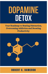Dopamine Detox: Your Roadmap to Beating Distraction, Overcoming Addiction, and Boosting Productivity - Ingram