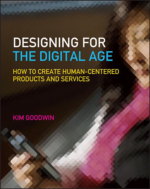 Designing for the Digital Age: How to Create Human-Centered Products and Services - Ingram