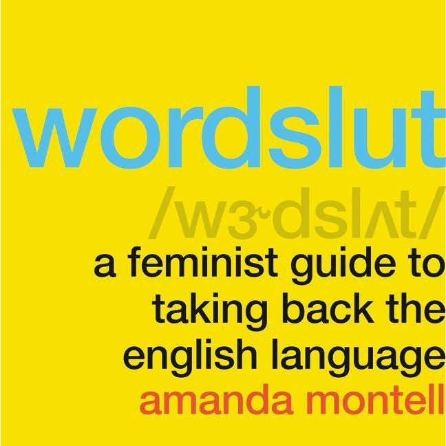 Wordslut: A Feminist Guide to Taking Back the English Language - Ingram
