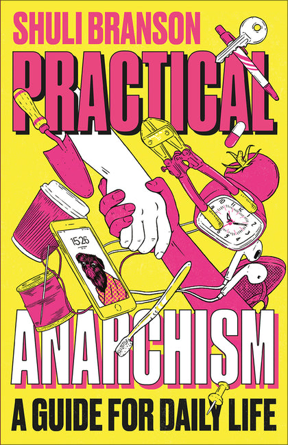Practical Anarchism: A Guide for Daily Life - Ingram