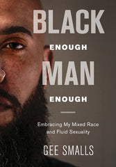 Black Enough Man Enough: Embracing My Mixed Race and Sexual Fluidity - Ingram