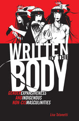 Written by the Body: Gender Expansiveness and Indigenous Non-Cis Masculinities - Ingram