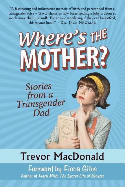 Where's the Mother?: Stories from a Transgender Dad - Ingram