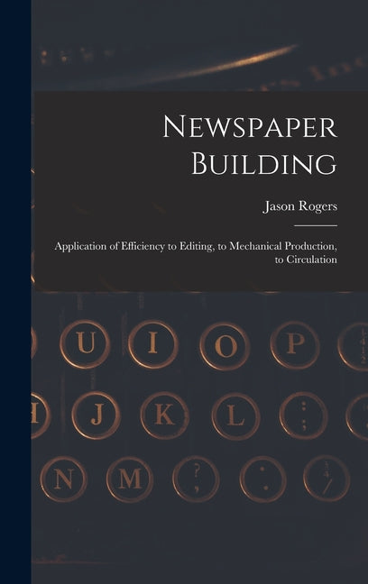 Newspaper Building: Application of Efficiency to Editing, to Mechanical Production, to Circulation - Ingram