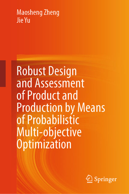 Robust Design and Assessment of Product and Production by Means of Probabilistic Multi-Objective Optimization (2024) - Ingram