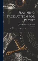 Planning Production for Profit: Tested and Selected Methods of Planning Production - Ingram