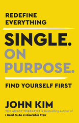 Single on Purpose: Redefine Everything. Find Yourself First. - Ingram