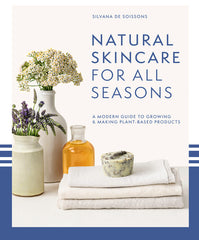 Natural Skincare for All Seasons: A Modern Guide to Growing & Making Plant-Based Products - Ingram