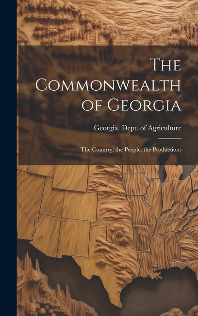 Commonwealth of Georgia: The Country; the People; the Productions - Ingram