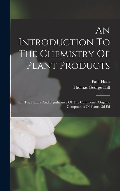 Introduction To The Chemistry Of Plant Products: On The Nature And Significance Of The Commoner Organic Compounds Of Plants. 3d Ed - Ingram