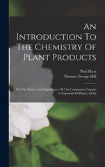 Introduction To The Chemistry Of Plant Products: On The Nature And Significance Of The Commoner Organic Compounds Of Plants. 3d Ed - Ingram