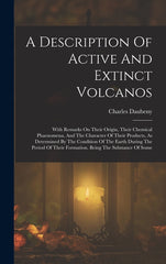 Description Of Active And Extinct Volcanos: With Remarks On Their Origin, Their Chemical Phaenomena, And The Character Of Their Products, As Determine - Ingram