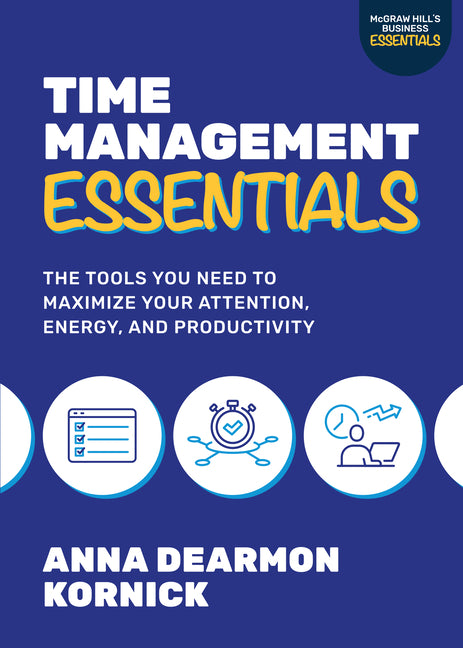 Time Management Essentials: The Tools You Need to Maximize Your Attention, Energy, and Productivity - Ingram