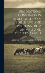 Production- Consumption Realtionships of Edible Fats and Proteins from Animals and Oilseeds Ars-S-14 - Ingram