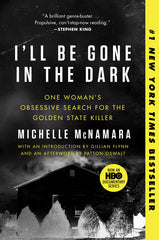I'll Be Gone in the Dark: One Woman's Obsessive Search for the Golden State Killer - Ingram